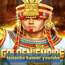 tamanho banner youtube